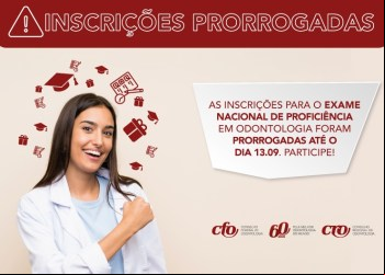 O CFO prorroga prazo de inscrições para o Exame Nacional de Proficiência em Odontologia até o dia 13 de setembro