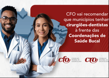 CFO vai recomendar que municípios tenham cirurgiões-dentistas à frente das coordenações de Saúde Bucal